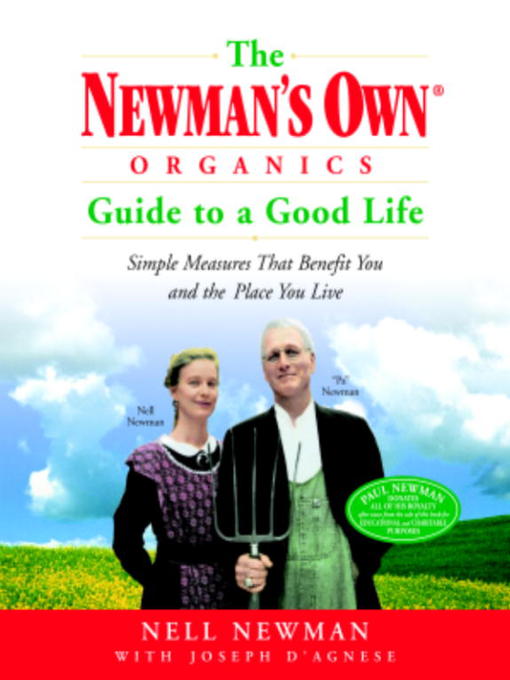 Title details for The Newman's Own® Organics Guide to a Good Life by Nell Newman - Available